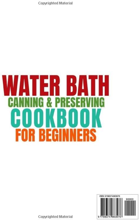 Water Bath Canning  Preserving Cookbook for Beginners: 1500 Days of Delicious Homemade Recipes to Water Bath  Pressure Canning for Meat, Vegetable and more to Stock up Your Pantry